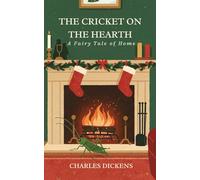 The Cricket on the Hearth: A Fairy Tale of Home (illustrated)