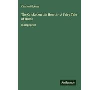 The Cricket on the Hearth - A Fairy Tale of Home: in large print