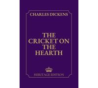 The Cricket on the Hearth | Original Text Heritage Edition