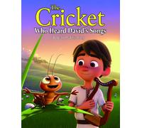 The Cricket Who Heard David's Songs: A Heartwarming Bible Adventure About Worship, Courage, and Trusting God