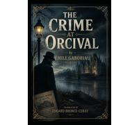 The Crime at Orcival: The Novel That Invented Crime Fiction