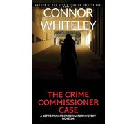 The Crime Commissioner Case: A Bettie Private Investigator Mystery Novella
