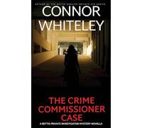 The Crime Commissioner Case: A Bettie Private Investigator Mystery Novella