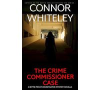 The Crime Commissioner Case: A Bettie Private Investigator Mystery Novella
