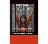 The Crime of the Girl-Child: Fortifying the Girl-child to Overcome Life’s Challenges