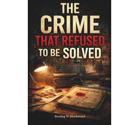 The Crime That Refused to Be Solved: Justice Was Served. The Truth Was Not.