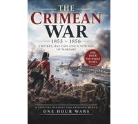 The Crimean War: Empires, Battles And A New Age Of Warfare