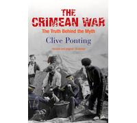 The Crimean War: The Truth Behind the Myth - Ponting Clive