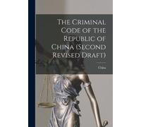 The Criminal Code of the Republic of China (second Revised Draft) (Tascabile)