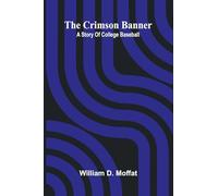 The Crimson Banner: A story of college baseball