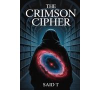 The Crimson Cipher: A Conspiracy Thriller of Ancient Secrets and a Lost Library