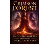 The Crimson Forest: The Three Queens of Ioldor