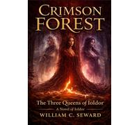 The Crimson Forest: The Three Queens of Ioldor