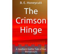 The Crimson Hinge: A Southern Gothic Tale of Rue Bonsecours