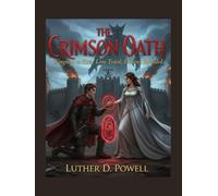 The Crimson Oath: Kingdom at Risk, Love Tested, Destiny Revealed