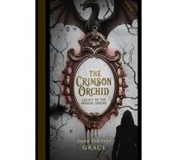 The Crimson Orchid: Legacy of the mirror throne