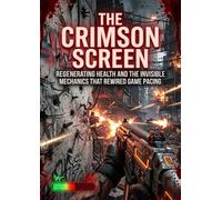 The Crimson Screen: Regenerating Health and the Invisible Mechanics that Rewired Game Pacing