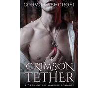 The Crimson Tether: A Dark Gothic Vampire Romance