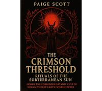 The Crimson Threshold: Rituals of the Subterranean Sun