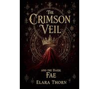 The Crimson Veil and the Dark Fae: The Dark Fae Chronicles Book 1