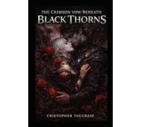 THE CRIMSON VOW BENEATH BLACK THORNS - A Dark Fantasy Romance Novel