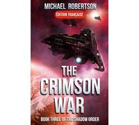 The Crimson War (FRANÇAIS) - Book Three of The Shadow Order