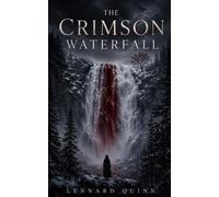 The Crimson Waterfall: A Supernatural Horror Short Story