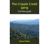 The Cripple Creek gang: Civil War gold!