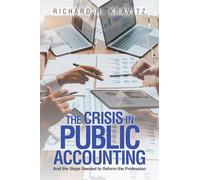 The Crisis in Public Accounting: And the Steps Needed to Reform the Profession