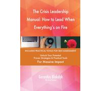 The Crisis Leadership Manual: How to Lead When Everything's on Fire