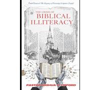 The Crisis of Biblical Illiteracy: Awakening to the Written Word: A Journey Back to Biblical Roots