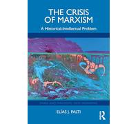The Crisis of Marxism: A Historical-Intellectual Problem