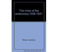 The Crisis of the Aristocracy: 1558-1641
