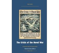 The Crisis of the Naval War: Annotated Color Edition with Premium Analytics