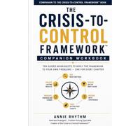 The Crisis to Control Companion Workbook: Ten guided worksheets to apply the framework to your own problems.