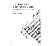 The Critical Editing of Music: History, Method, and Practice