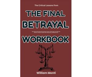 The Critical Lessons from The Final Betrayal Workbook: How Patrick M. Wood & Courtenay Turner’s Warnings Can Help You Discern Threats, Protect Your Autonomy, and Stand Firm