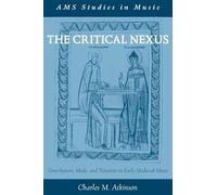 The Critical Nexus: Tone-System, Mode, and Notation in Early Medieval Music