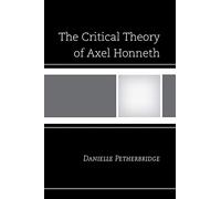 Danielle Petherbridge The Critical Theory of Axel Honneth (Tascabile)