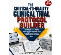 The Critical-to-Quality Clinical Trial Protocol Builder: ICH E8(R1) and E6(R3) Design Decisions, Feasibility Stress Tests, CtQ Factors, Schedule-of-Activities Checks, and Review Gates