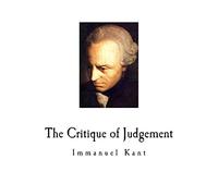 The Critique of Judgement: Immanuel Kant