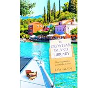 The Croatian Island Library: Sail away with this brand new escapist summer beach read for 2026 from bestselling author Eva Glyn: Book 3