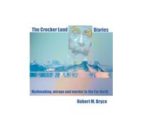 The Crocker Land Diaries: Mythmaking, mirage and murder in the Far North