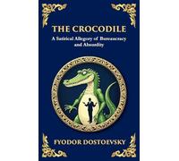 The Crocodile: A Satirical Tale of Absurdity, Society, and Human Delusion (Large Print Deluxe Hardcover Edition For Easy Reading): 92