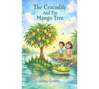 The Crocodile And The Mango Tree: Ten Stories For Children
