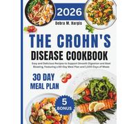 The Crohn's Disease Cookbook 2026: Easy and Delicious Recipes to Support Smooth Digestion and Beat Bloating, Featuring a 60-Day Meal Plan and 1,000 Days of Meals