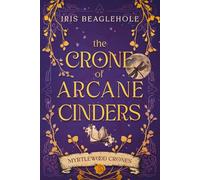 The Crone of Arcane Cinders: Myrtlewood Crones 5