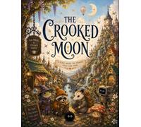 The Crooked Moon: A place where the strange feels like home.