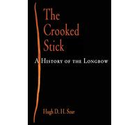 The Crooked Stick: A History of the Longbow