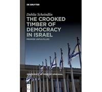 The Crooked Timber of Democracy in Israel: Promise Unfulfilled: 7